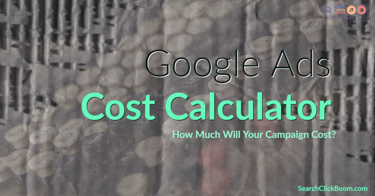 Best Google Ads Cost Calculator Quick Budget Estimator