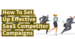 how to set up competative saas campaigns